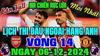 LỊCH THI ĐẤU NGOẠI HẠNG ANH 20242025  VÒNG 14 MỚI NHẤT  NGÀY 6122024  ARS  MU BẢN FULL NHẤT [upl. by Anawqahs]