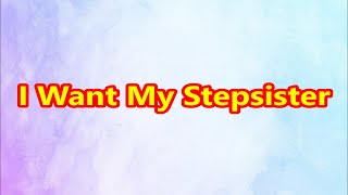 TTABLOG 00208  I Want My Stepsister [upl. by Ennovyahs]