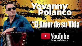 Yovanny Polanco El Amor De Su Vida Audio Oficial [upl. by Ardussi]