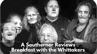 A Southern Reacts Breakfast with the Whittakers Part 1 of 2 [upl. by Prisilla126]