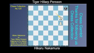 Hikaru Nakamura vs Tiger Hillarp Persson Chess Collection No 125 [upl. by Sunday]