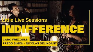 Indifférence  La vie dicibas – Little Live Sessions – Caro Frezouls amp Co [upl. by Loux145]