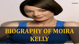 BIOGRAPHY OF MOIRA KELLY [upl. by Cichocki347]