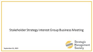 Stakeholder Strategy Interest Group Business Meeting 2023 [upl. by Aronaele85]