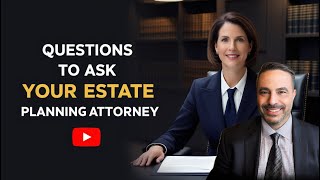 Questions To Ask Your Estate Planning Attorney [upl. by Hoeve841]