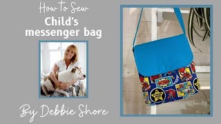 How to Sew a childs messenger bag by Debbie Shore [upl. by Nivi]