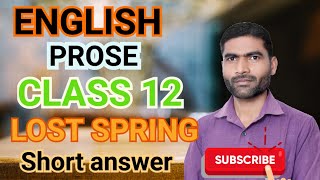 Class 12 ENGLISH lesson 2 Prose LOST SPRING 🌱🌱🌼🌼 part 1 SHORT ANSWER TYPE QUESTIONS 🔥🔥🌄🌄 [upl. by Najram]