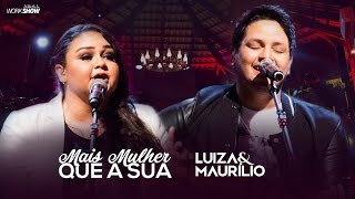 Luiza e Maurílio – Mais Mulher Que a Sua  DVD Luiza e Maurílio Ao Vivo LuizaeMaurilioAoVivo [upl. by Schick984]