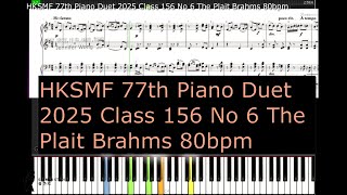 HKSMF 77th Piano Duet 2025 Class 156 No 6 The Plait Brahms 80bpm [upl. by Rebane794]