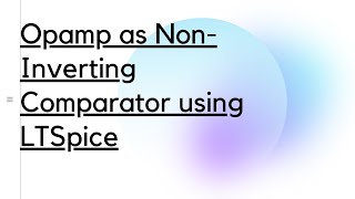 Opamp as NonInverting Comparator using LTSpice [upl. by Rasla]