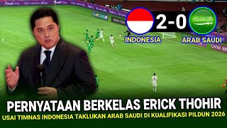 🔴 HEBOHKAN JAGAT ASIA  Pernyataan BERKELAS ERICK THOHIR Usai Indonesia Bungkam Arab Saudi 20 [upl. by Bowden]