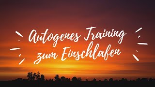 Autogenes Training zum Einschlafen und Durchschlafen – 💤 für eine erholsame Nacht [upl. by Eversole800]