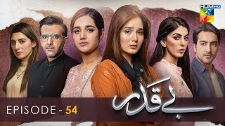 Beqadar  Episode 54  1st April 2022  HUM TV Drama [upl. by Adnohsal826]