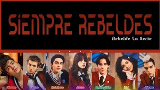 Rebelde La Serie  SIEMPRE REBELDES Color Coded Lyrics SpanPTBR  By RBD BR [upl. by Euqirdor]