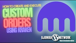 Using Custom Orders on Kraken StepbyStep Guide  Ujamaa Network [upl. by Ycrep]