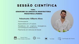 SESSÃO CIENTÍFICA  Síndrome da Angústia Respiratória Pediátrica PARDS [upl. by Ahtekal]