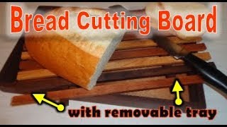 DIY Hardwood Bread Board with Removable Tray [upl. by Hobbie]