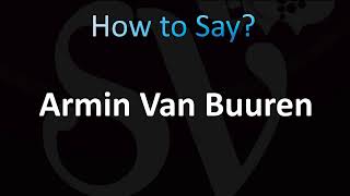 How to Pronounce Armin Van Buuren CORRECTLY [upl. by Zenobia]