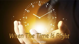 102724 PM  quotWhen The Time Is Rightquot  Pastor McMillan [upl. by Won808]