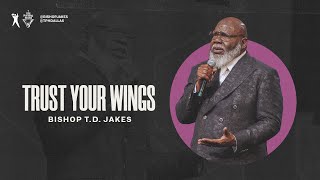 Trust Your Wings  Bishop TD Jakes [upl. by Malvino]