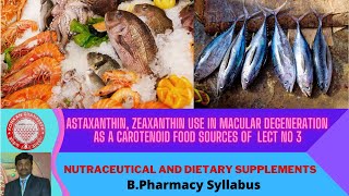 Astaxanthin Zeaxanthin use in macular degeneration as a carotenoid food sources of lect no 3 [upl. by Bethesda]