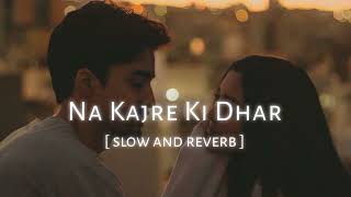 Na kajre ki dhar  slowed song [upl. by Eneiluj658]