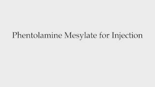 How to Pronounce Phentolamine Mesylate for Injection [upl. by Trin612]