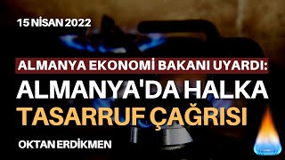 Almanyada halka tasarruf çağrısı  15 Nisan 2022 Oktan Erdikmen [upl. by Erikson793]