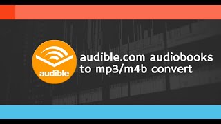 Convert audiblecom Audiobooks to MP3M4B in 2023 Complete Guide [upl. by Rramaj649]