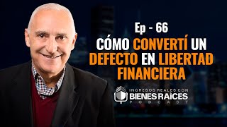 Cómo convertí un defecto en libertad financiera  E66 [upl. by Winebaum395]