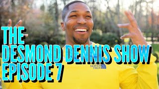 The Desmond Dennis Show Episode 7 [upl. by Sublett329]