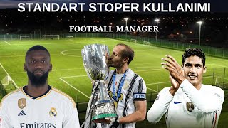 STANDART STOPER KULLANIMI  STANDART STOPER İLE UYUMLU ROLLER  FOOTBALL MANAGER  FM [upl. by Malda]