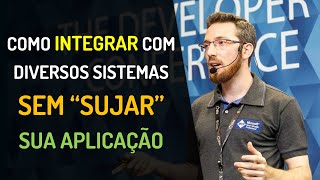 Como integrar com diversos sistemas sem quotSUJARquot sua aplicação [upl. by Skippy]