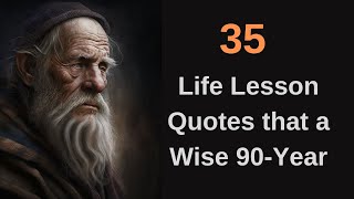 35 life lesson quotes that a wise 90 year  Inspirational Quotes  Life Quotes [upl. by Ramu]