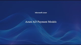 What are Azure AD payment models  Lecture 3 [upl. by Vyse]