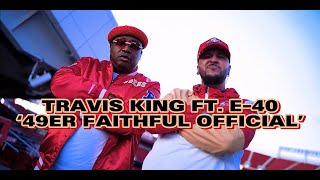 Travis King x E40  49er Faithful Official [upl. by Finzer]