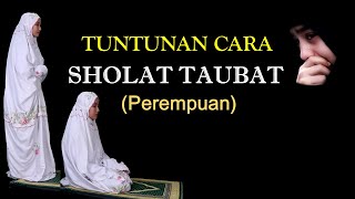 TUNTUNAN CARA SHOLAT TAUBAT NASUHA PEREMPUANLENGKAP DENGAN PERAGA [upl. by Oeram]