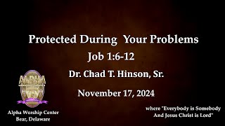 Protected During Your Problems  Job 1612 with Dr Chad T Hinson Sr November 17 2024 [upl. by Erna]