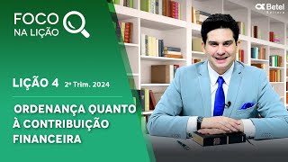 Foco na lição 4 Ordenança quanto à contribuição financeira 2º tri 2024 [upl. by Dammahum]