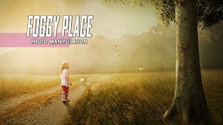 Foggy Place  Photoshop Manipulation Tutorial Effect [upl. by Dalt]