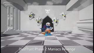 Dusttrust Phase 2 Maniacs Revenge [upl. by Warner278]