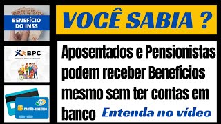 Aposentados e Pensionistas Podem Receber Benefícios mesmo sem ter Contas em Banco Afirma o INSS [upl. by Aliac984]