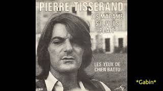 Pierre Tisserand – Dis Madame Sil Vous Plait [upl. by Gus]