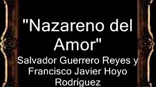 Nazareno del Amor  Salvador Guerrero Reyes y Francisco Javier Hoyo Rodríguez AM [upl. by Akiram64]