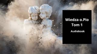 Wiedza ojca Pio Tom 1 Audiobook part 22 [upl. by Analihp242]