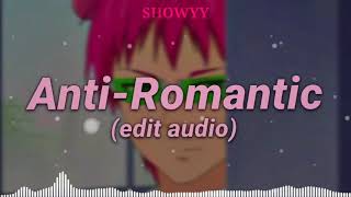 AntiRomantic Edit Audio [upl. by Lowrie]