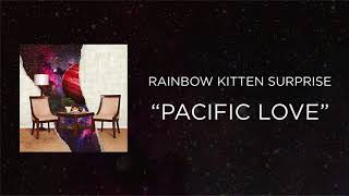 Rainbow Kitten Surprise  Pacific Love Official Audio [upl. by Ytsihc]