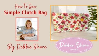 How to Sew a Simple Clutch bag by Debbie Shore [upl. by Axia]