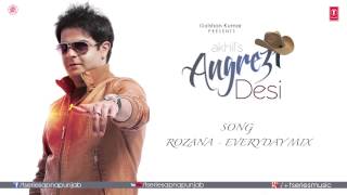 Rozana  Everyday Mix Full Audio Song  Angrezi Desi  Akhil amp JSL [upl. by Bonita893]