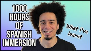 What I’ve Learnt After 1000 Hours of Spanish Immersion [upl. by Ymia]